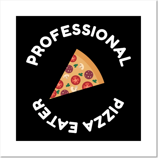 Professional Pizza Eater 2 Wall Art by LetShirtSay